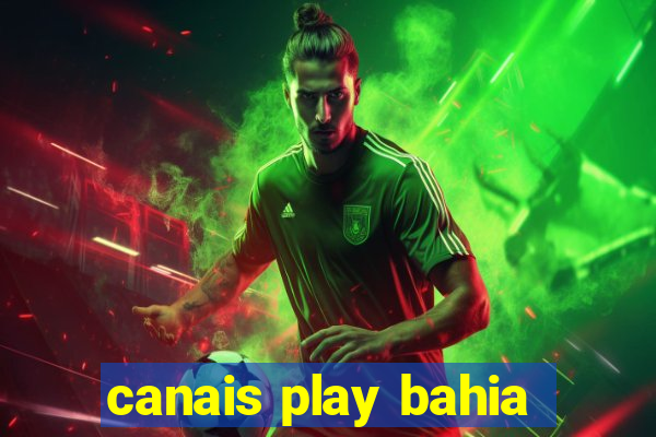 canais play bahia